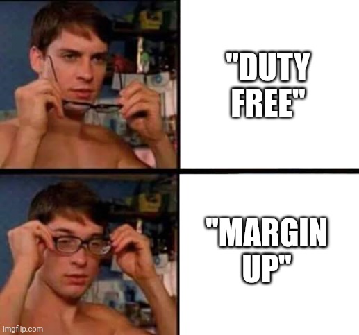 Peter Parker's Glasses | "DUTY FREE"; "MARGIN UP" | image tagged in peter parker's glasses | made w/ Imgflip meme maker