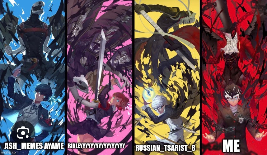 My favorite people on this Website ngl | ASH_MEMES AYAME; RIDLEYYYYYYYYYYYYYYYYY; ME; RUSSIAN_TSARIST_8 | made w/ Imgflip meme maker