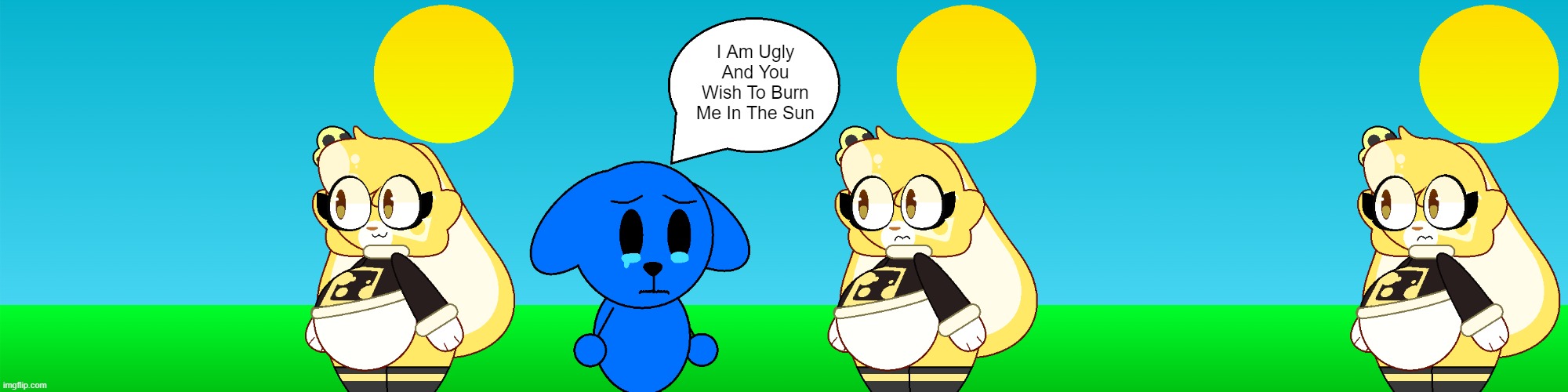 :( | I Am Ugly And You Wish To Burn Me In The Sun | image tagged in dogfan mean speech,fyp,viral,dogfan,sad,fun | made w/ Imgflip meme maker