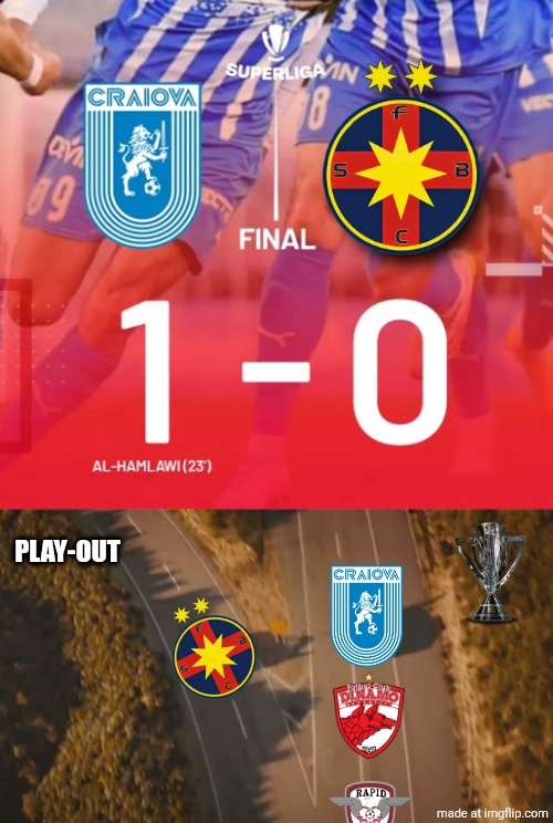 U Craiova 1 FCSB 0. Steaua are going to PLAY-OUTside | PLAY-OUT | image tagged in see you again,fcsb,craiova,superliga,romania,sports | made w/ Imgflip meme maker