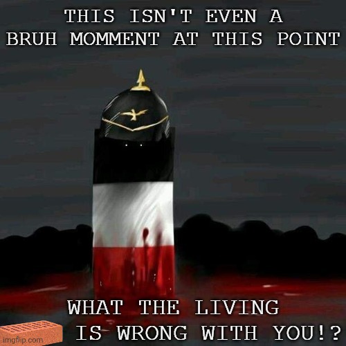 This Isn't Even a Bruh Moment : Reichtangle Edition | image tagged in this isn't even a bruh moment reichtangle edition | made w/ Imgflip meme maker