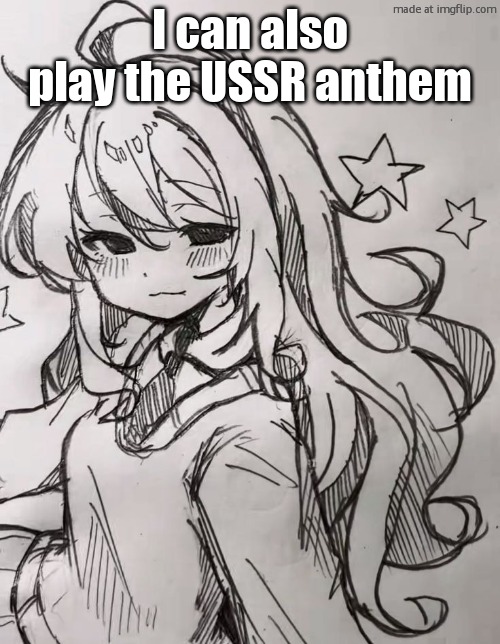 G, C, G, A, B | I can also play the USSR anthem | image tagged in another lil drawing | made w/ Imgflip meme maker