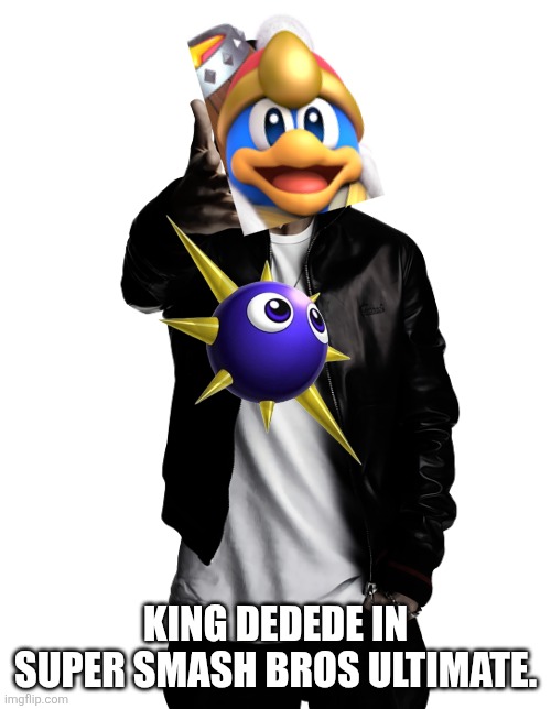 King Dedede in Smash Bros. | KING DEDEDE IN SUPER SMASH BROS ULTIMATE. | image tagged in eminem throw,super smash bros | made w/ Imgflip meme maker