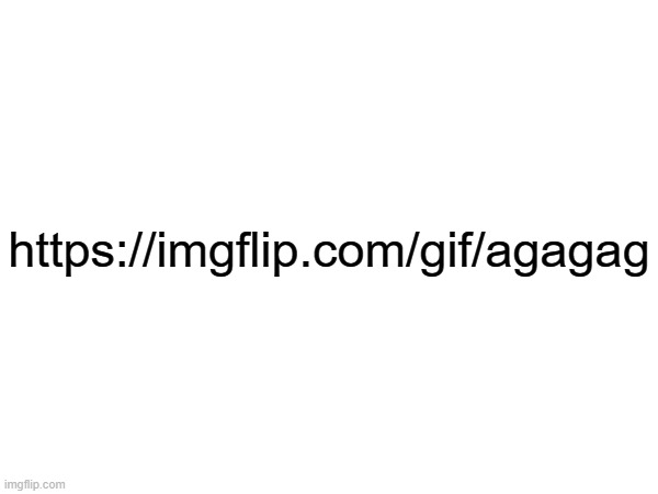 https://imgflip.com/gif/agagag | made w/ Imgflip meme maker