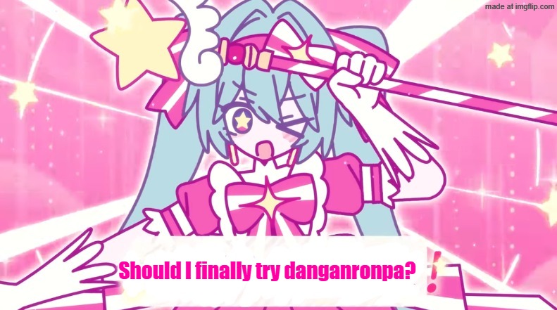 tethythegreat announcement template | Should I finally try danganronpa? | image tagged in tethythegreat announcement template | made w/ Imgflip meme maker