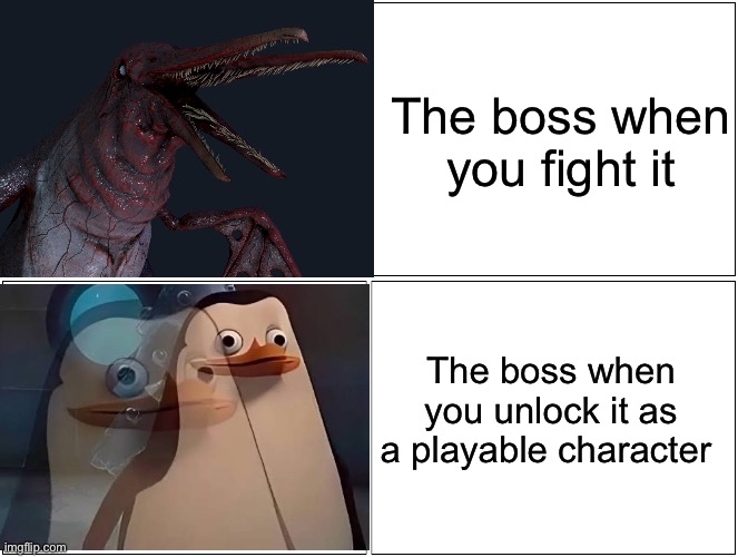 Playable bosses be like | The boss when you fight it; The boss when you unlock it as a playable character | image tagged in memes,blank comic panel 2x2,boss,penguin,penguins of madagascar,video games | made w/ Imgflip meme maker