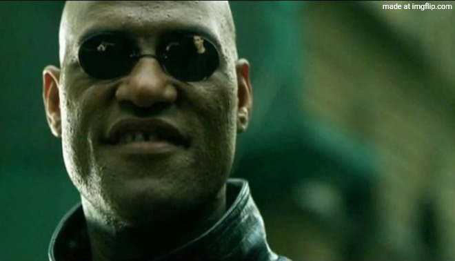 Matrix Morpheus | image tagged in matrix morpheus | made w/ Imgflip meme maker