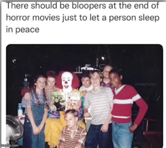 image tagged in memes,true,funny,horror movie,bloopers,clown | made w/ Imgflip meme maker