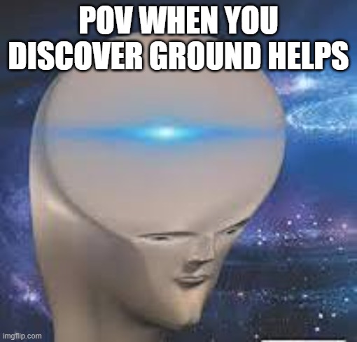 sstv pov when you discover ground | POV WHEN YOU DISCOVER GROUND HELPS | image tagged in memes,sstv,ham radio | made w/ Imgflip meme maker