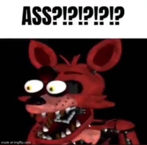 image tagged in ass | made w/ Imgflip meme maker