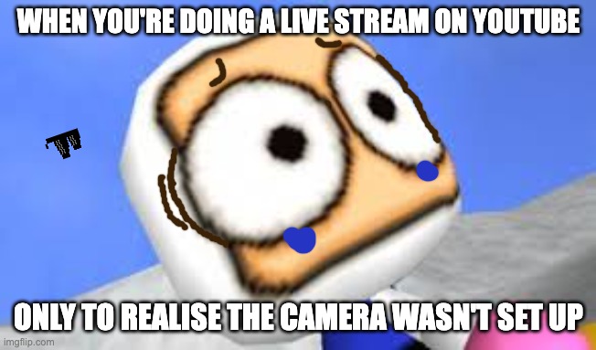 NOOOO ALL MY PROGRESS ON SSTD | WHEN YOU'RE DOING A LIVE STREAM ON YOUTUBE; ONLY TO REALISE THE CAMERA WASN'T SET UP | image tagged in what phone edition | made w/ Imgflip meme maker