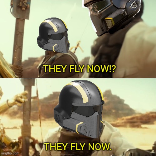 Me seeing the automaton jet brigade for the first time: | THEY FLY NOW!? THEY FLY NOW. | image tagged in they fly now,helldivers | made w/ Imgflip meme maker
