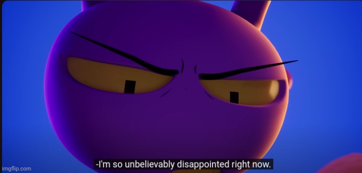 jax "im so unbelievably disappointed right now" | image tagged in jax im so unbelievably disappointed right now | made w/ Imgflip meme maker