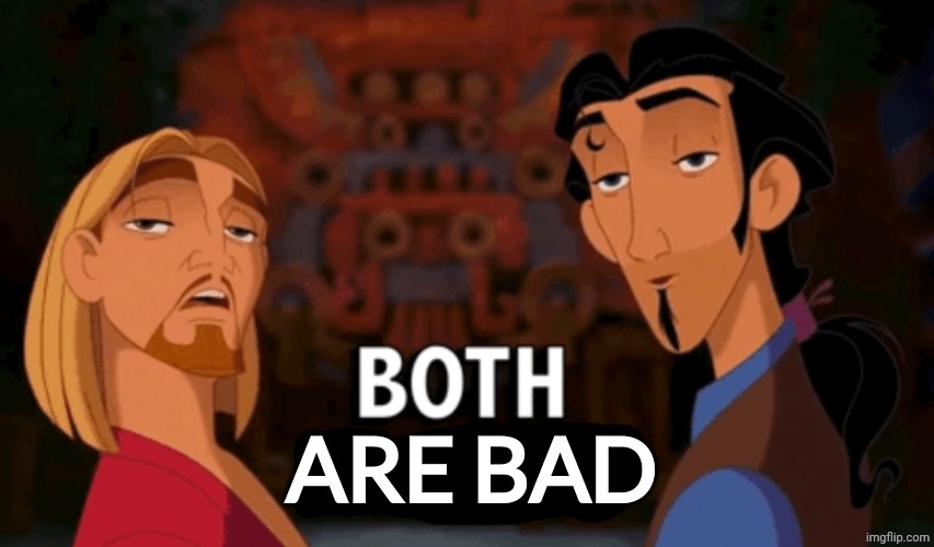 both are bad | image tagged in both are bad | made w/ Imgflip meme maker
