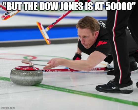 If you know, you know | "BUT THE DOW JONES IS AT 50000" | image tagged in curling | made w/ Imgflip meme maker