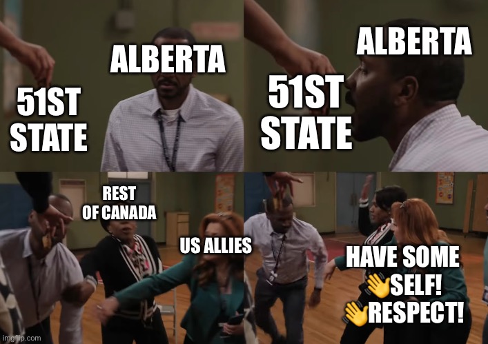 Mr Morton Abbott Elementary Meme | ALBERTA; ALBERTA; 51ST STATE; 51ST STATE; REST OF CANADA; US ALLIES; HAVE SOME 👋SELF! 👋RESPECT! | image tagged in mr morton abbott elementary meme | made w/ Imgflip meme maker