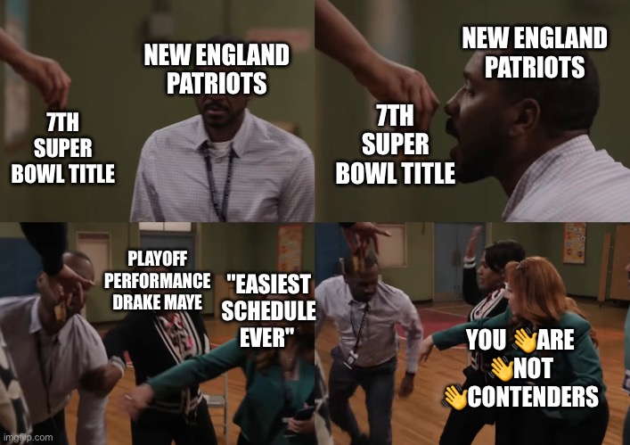 Drake “Drake Maye” Maye | NEW ENGLAND PATRIOTS; NEW ENGLAND PATRIOTS; 7TH SUPER BOWL TITLE; 7TH SUPER BOWL TITLE; PLAYOFF PERFORMANCE DRAKE MAYE; "EASIEST SCHEDULE EVER"; YOU 👋ARE 👋NOT 👋CONTENDERS | image tagged in mr morton abbott elementary meme | made w/ Imgflip meme maker