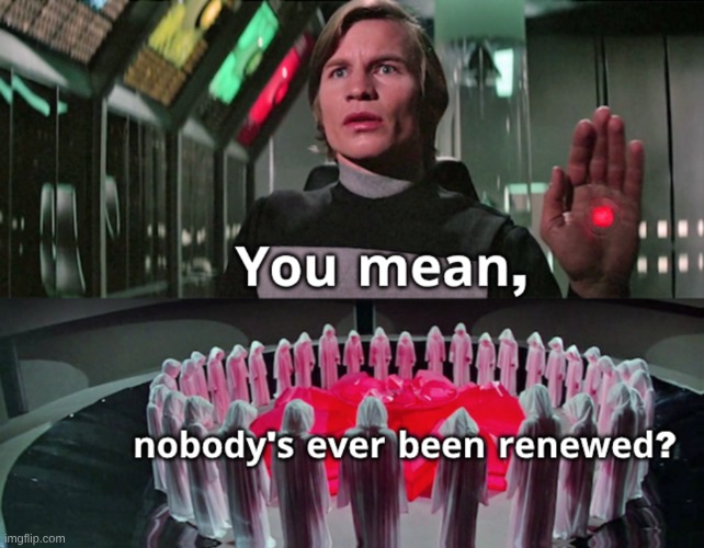 An Awakening. Logans Run 1976 | image tagged in logans run,dystopia,recycle,soylent green,renewable energy,lies | made w/ Imgflip meme maker