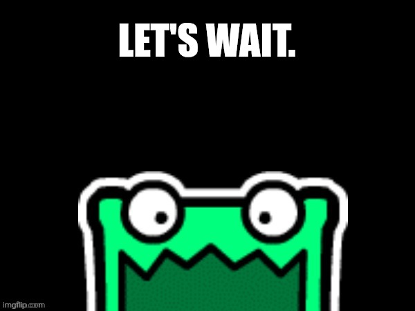 AUB ON LIFE SUPPORT RN, STARE AT THE MULPAN UNTIL ANY FURTHER NOTICE. | LET'S WAIT. | image tagged in black square with a mulpan | made w/ Imgflip meme maker