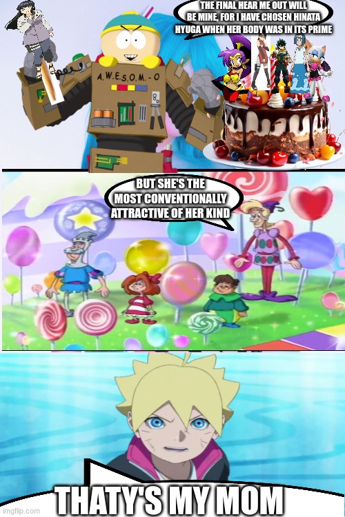 i've always wanted to do a hmo cake | THE FINAL HEAR ME OUT WILL BE MINE, FOR I HAVE CHOSEN HINATA HYUGA WHEN HER BODY WAS IN ITS PRIME; BUT SHE'S THE MOST CONVENTIONALLY ATTRACTIVE OF HER KIND; THATY'S MY MOM | image tagged in shitpost,absolutenutcase162 style,boruto | made w/ Imgflip meme maker