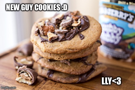 NEW GUY COOKIES :D LLY<3 | made w/ Imgflip meme maker