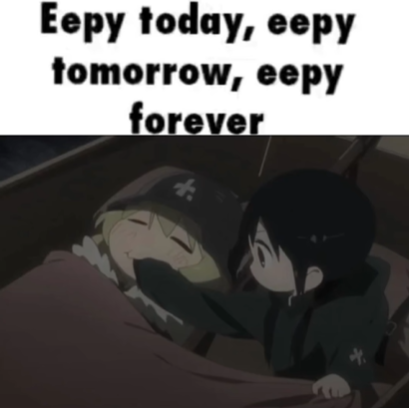 Eepy today, eepy tomorrow, eepy forever Blank Meme Template