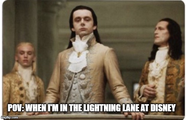 POV: Me at Disney | POV: WHEN I'M IN THE LIGHTNING LANE AT DISNEY | image tagged in superior royalty | made w/ Imgflip meme maker