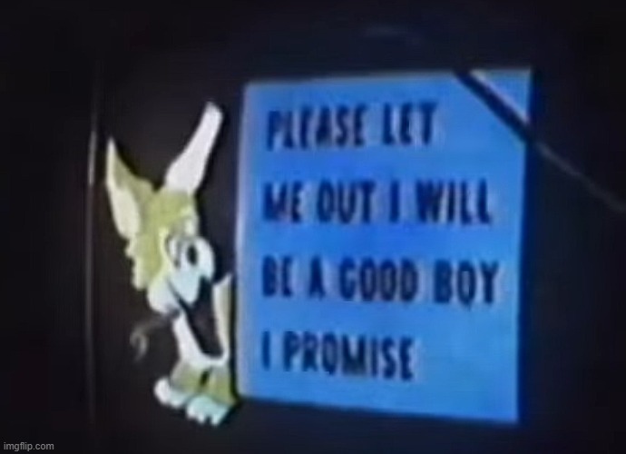 aw helgm naw the tv anomalies tryin to get me to call them a good boy | made w/ Imgflip meme maker