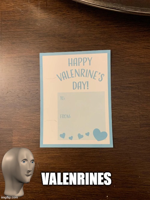 Card Fail | VALENRINES | image tagged in you had one job | made w/ Imgflip meme maker