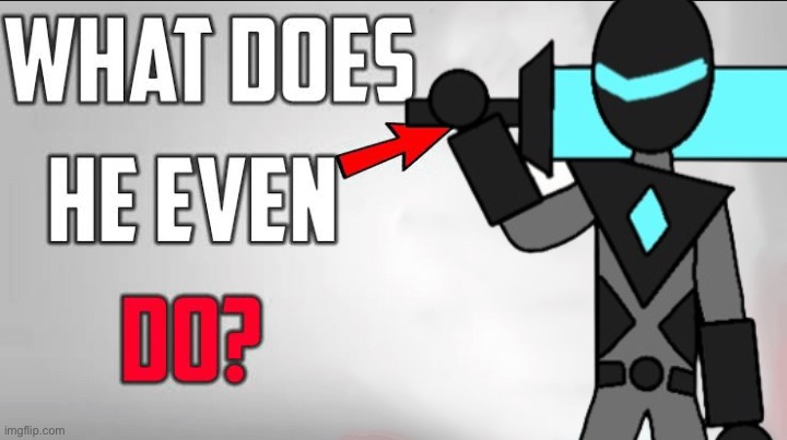 this isn’t slander but WHAT IS HIS ROLE in the bossfights verse | image tagged in what does he even do blank template | made w/ Imgflip meme maker