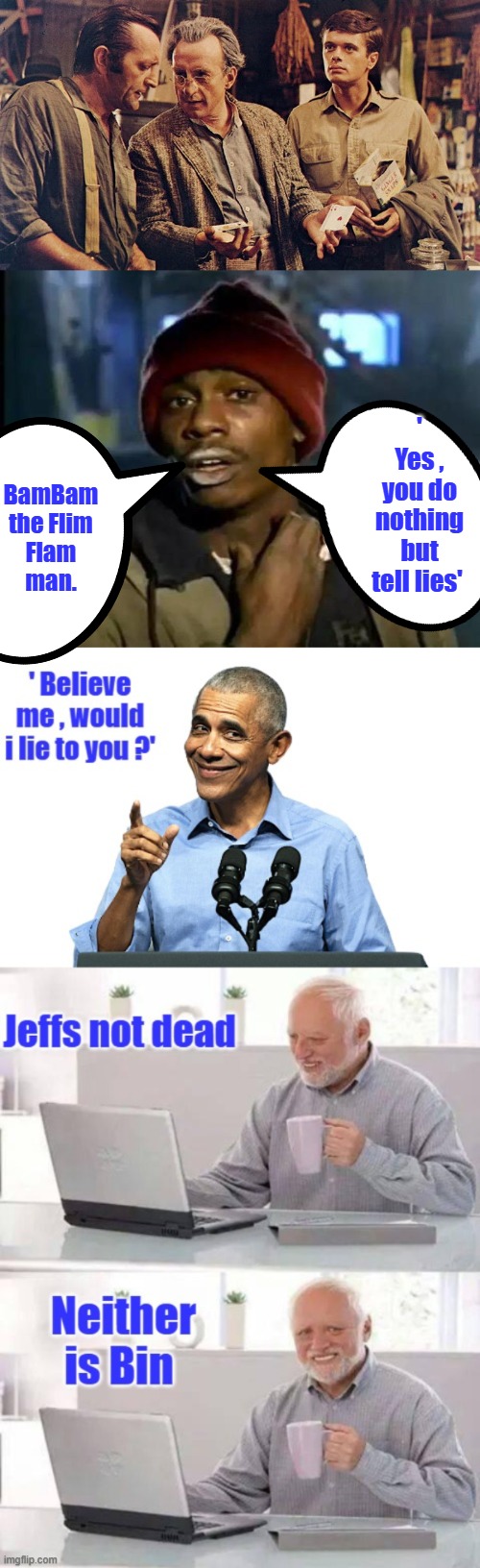 BamBam the Flim Flam man. ' Yes , you do nothing but tell lies' | image tagged in memes,y'all got any more of that | made w/ Imgflip meme maker