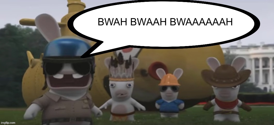 Overly literal | BWAH BWAAH BWAAAAAAH | image tagged in soldier rabbid yelling | made w/ Imgflip meme maker