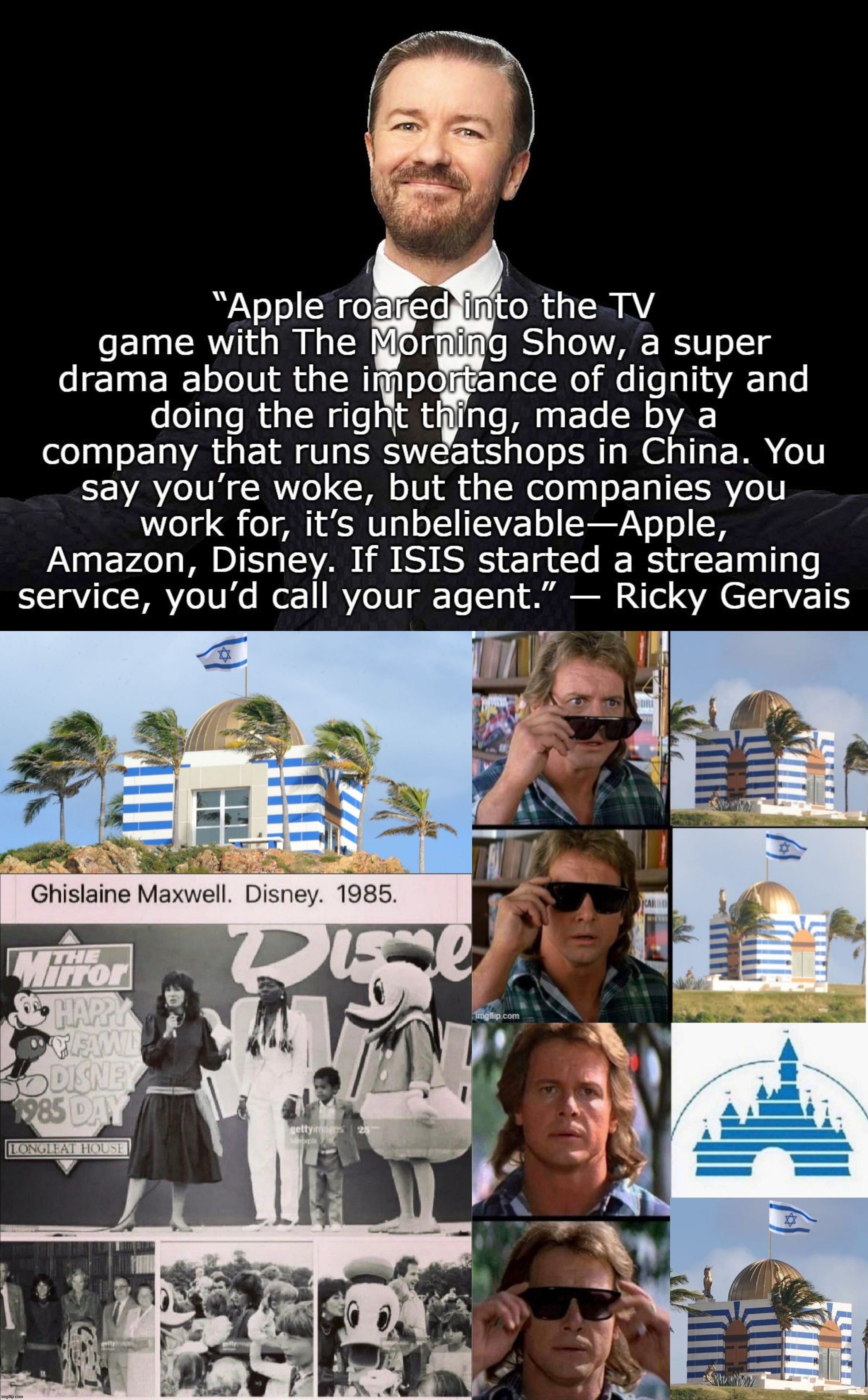 I retort; you deride . . . | image tagged in jeffrey epstein,disney,israel,ukraine,ricky gervais,memes | made w/ Imgflip meme maker