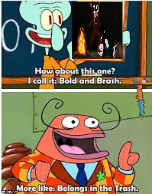 Stop 99 nights | image tagged in spongebob bold and brash | made w/ Imgflip meme maker