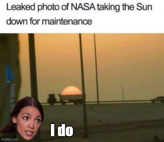 I do | made w/ Imgflip meme maker