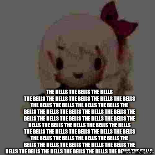 Mizuki Fuwapuchi Plush | THE BELLS THE BELLS THE BELLS THE BELLS THE BELLS THE BELLS THE BELLS THE BELLS THE BELLS THE BELLS THE BELLS THE BELLS THE BELLS THE BELLS  | image tagged in mizuki fuwapuchi plush | made w/ Imgflip meme maker