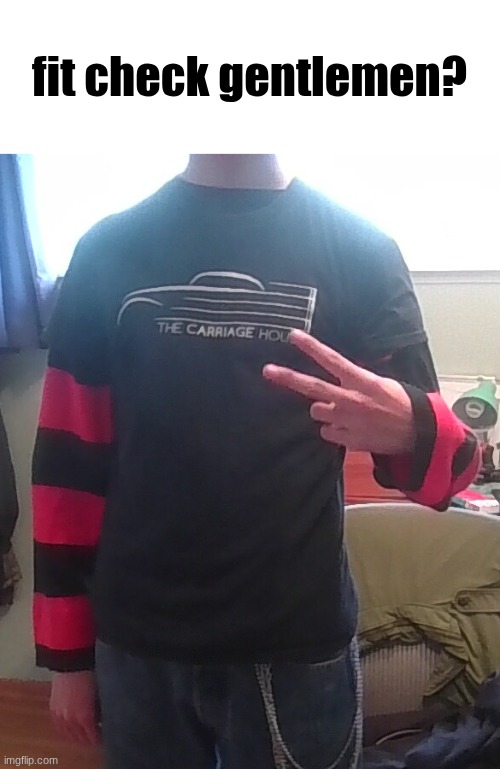 fit check gentlemen? | image tagged in fit check | made w/ Imgflip meme maker
