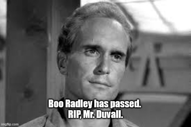 RIP, Robert Duvall | Boo Radley has passed. 
RIP, Mr. Duvall. | image tagged in boo radley,to kill a mockingbird,robert duvall | made w/ Imgflip meme maker