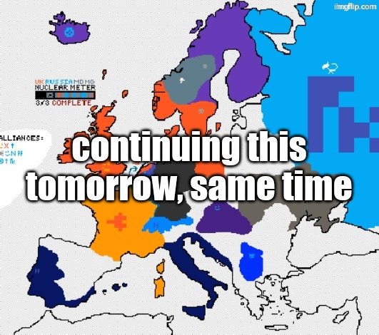 not on my computer rn | continuing this tomorrow, same time | made w/ Imgflip meme maker