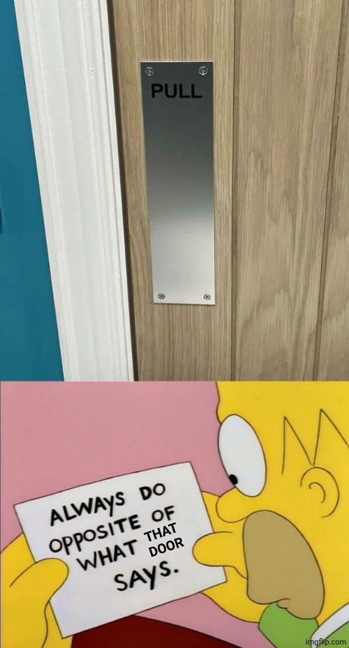 Push | THAT DOOR | image tagged in always do opposite of what x says,pull,push,door,memes,you had one job | made w/ Imgflip meme maker