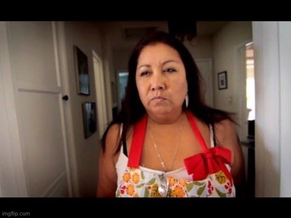 Hispanic Mom #2 | image tagged in hispanic mom 2 | made w/ Imgflip meme maker