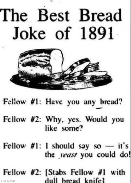 Best bread joke of 1891 | made w/ Imgflip meme maker