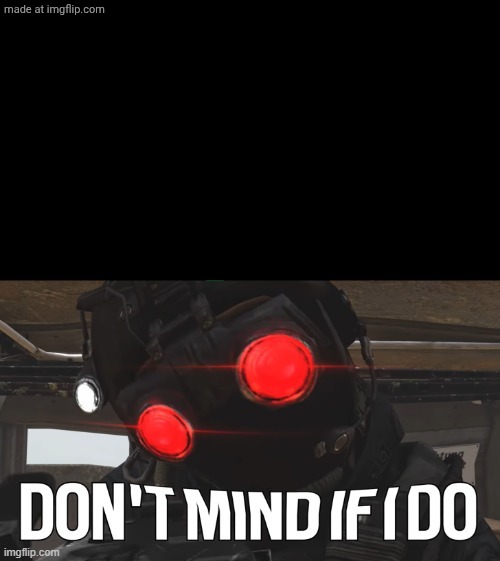 DON'T MIND IF I DO | image tagged in don't mind if i do | made w/ Imgflip meme maker