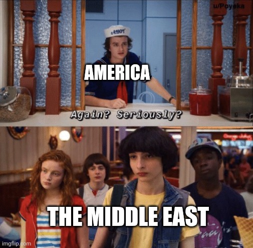 The loop we can't fix | AMERICA; THE MIDDLE EAST | image tagged in again seriously | made w/ Imgflip meme maker
