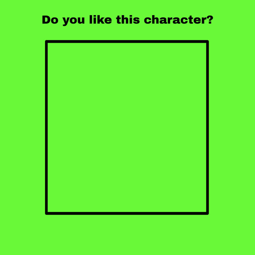 Do you like this character? Blank Meme Template
