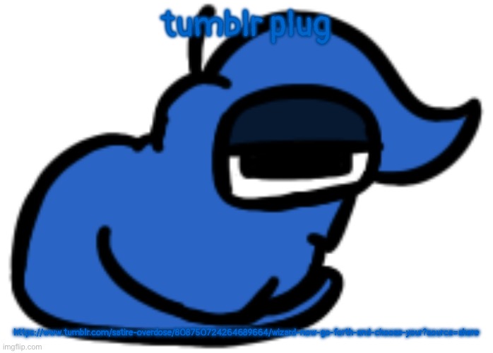 numero gato | tumblr plug; https://www.tumblr.com/satire-overdose/808750724264689664/wizard-now-go-forth-and-choose-your?source=share | image tagged in numero gato | made w/ Imgflip meme maker