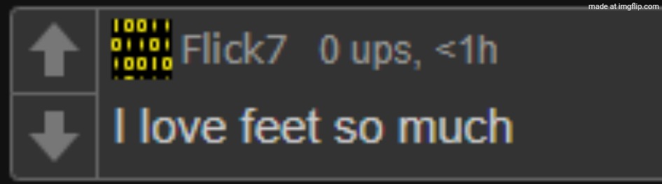 flick7 i love feet so much | image tagged in flick7 i love feet so much | made w/ Imgflip meme maker
