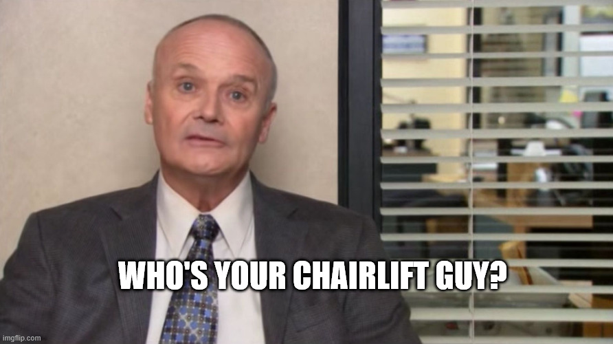 Creed The Office | WHO'S YOUR CHAIRLIFT GUY? | image tagged in creed the office | made w/ Imgflip meme maker