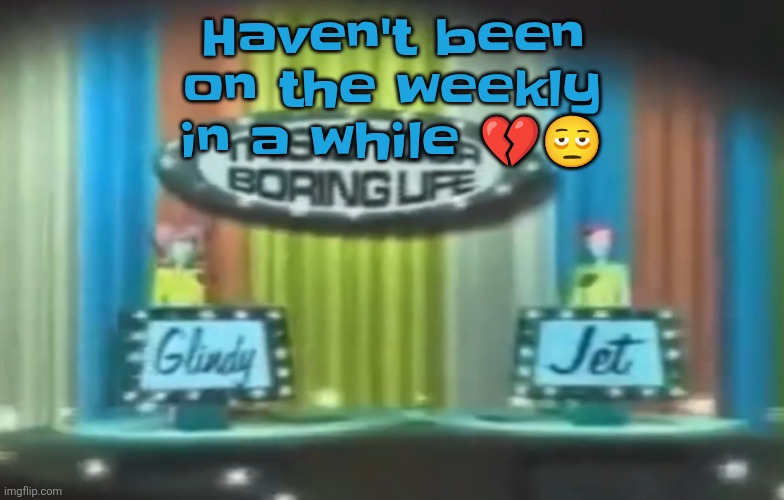 The humble imminent self-hate fueled crashout: | Haven't been on the weekly in a while 💔🫩 | image tagged in how 2026 be moving so far | made w/ Imgflip meme maker