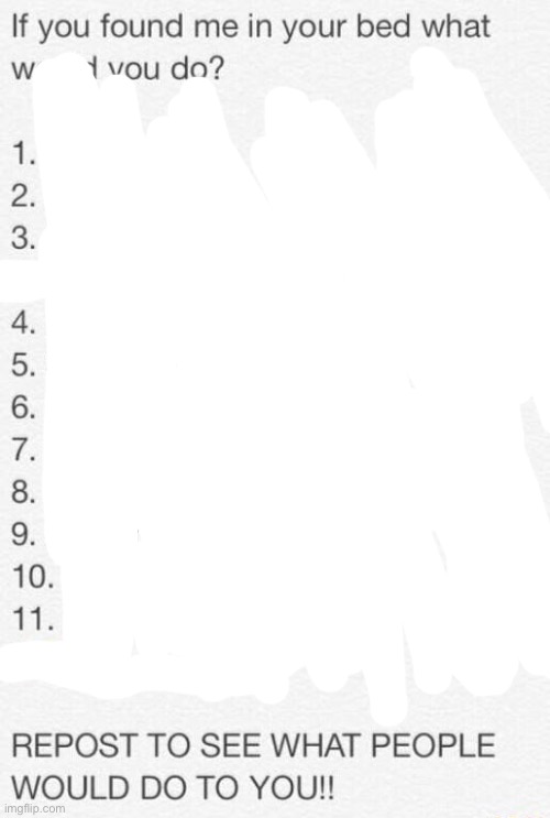 If you found me in your bed what would you do | image tagged in if you found me in your bed what would you do | made w/ Imgflip meme maker